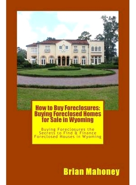 预订 How to Buy Foreclosures: Buying Foreclosed Homes for Sale in Wyoming: Buying Foreclosures the Secrets to Find & Fin