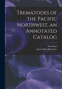 [预订]Trematodes of the Pacific Northwest, an Annotated Catalog 9781015037366