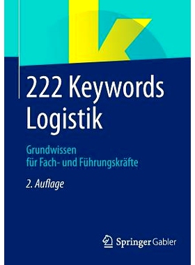 预订 222 Keywords Logistik: Grundwissen für Fach- und Führungskräfte 物流220关键词-专业及领导人员基础知识: 9783658059