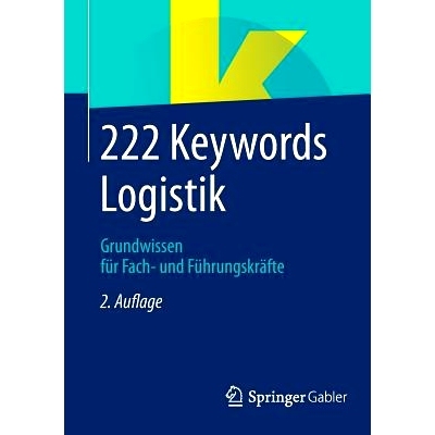 预订 222 Keywords Logistik: Grundwissen für Fach- und Führungskräfte 物流220关键词-专业及领导人员基础知识: 9783658059