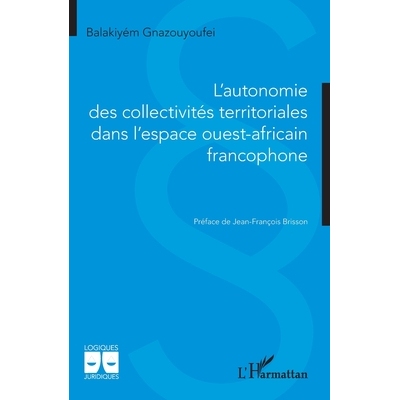 预订 L’autonomie des collectivités territoriales dans l’espace ouest africain francophone 9782336580135
