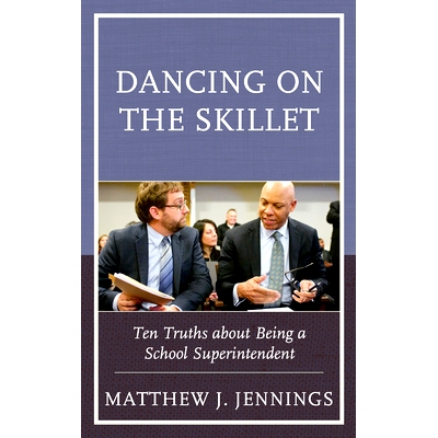 预订 Dancing on the Skillet: Ten Truths about Being a School Superintendent 在平底锅上跳舞：当校长的十大*: 9781475857849