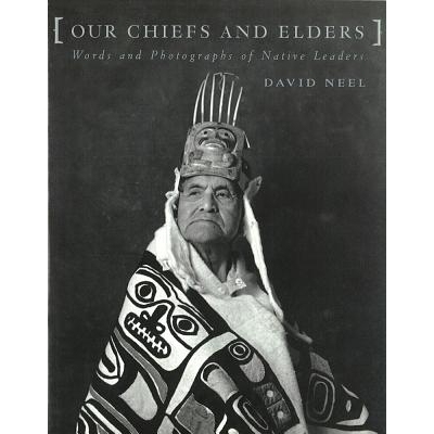 预订 Our Chiefs and Elders: Words and Photographs of Native Leaders: 9780774804110