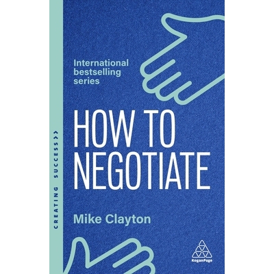 预订 How to Negotiate: Practical and Proven Skills to Help You Strike Better Deals 如何谈判：实用且行之有效的技巧助你达