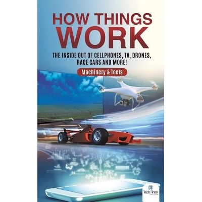 预订 How Things Work: The Inside Out of Cellphones, TV, Drones, Race Cars and More! Machinery & Tools: 9781541968455