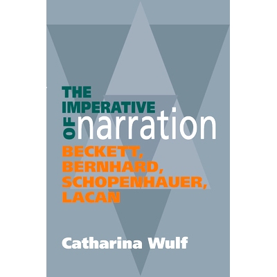 预订 Imperative of Narration: Beckett, Bernard, Schopenhauer, Lacan 叙事需要: 9781845196738