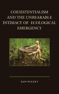 Intimacy 9781498517669 Coexistentialism Emergency Ecological Unbearable the and 预订