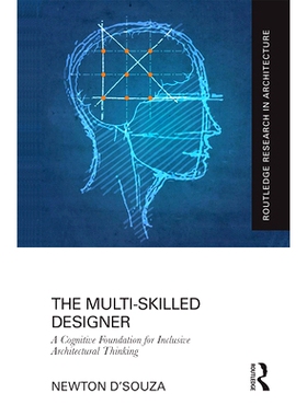 预订 The Multi-Skilled Designer: A Cognitive Foundation for Inclusive Architectural Thinking: A Cognitive Foundation for