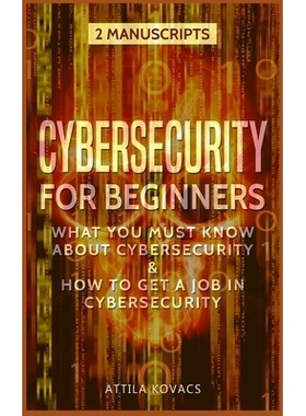 预订 Cybersecurity for Beginners: What You Must Know about Cybersecurity & How to Get a Job in Cybersecurity: 9781839380