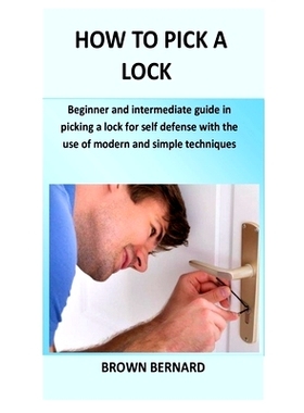 预订 How to Pick a Lock: Beginner and intermediate guide in picking a lock for self defense by applying modern and simpl