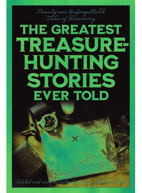 预订 The Greatest Treasure-Hunting Stories Ever Told: Twenty-One Unforgettable Tales of Discovery 有史以来*伟大的寻宝故