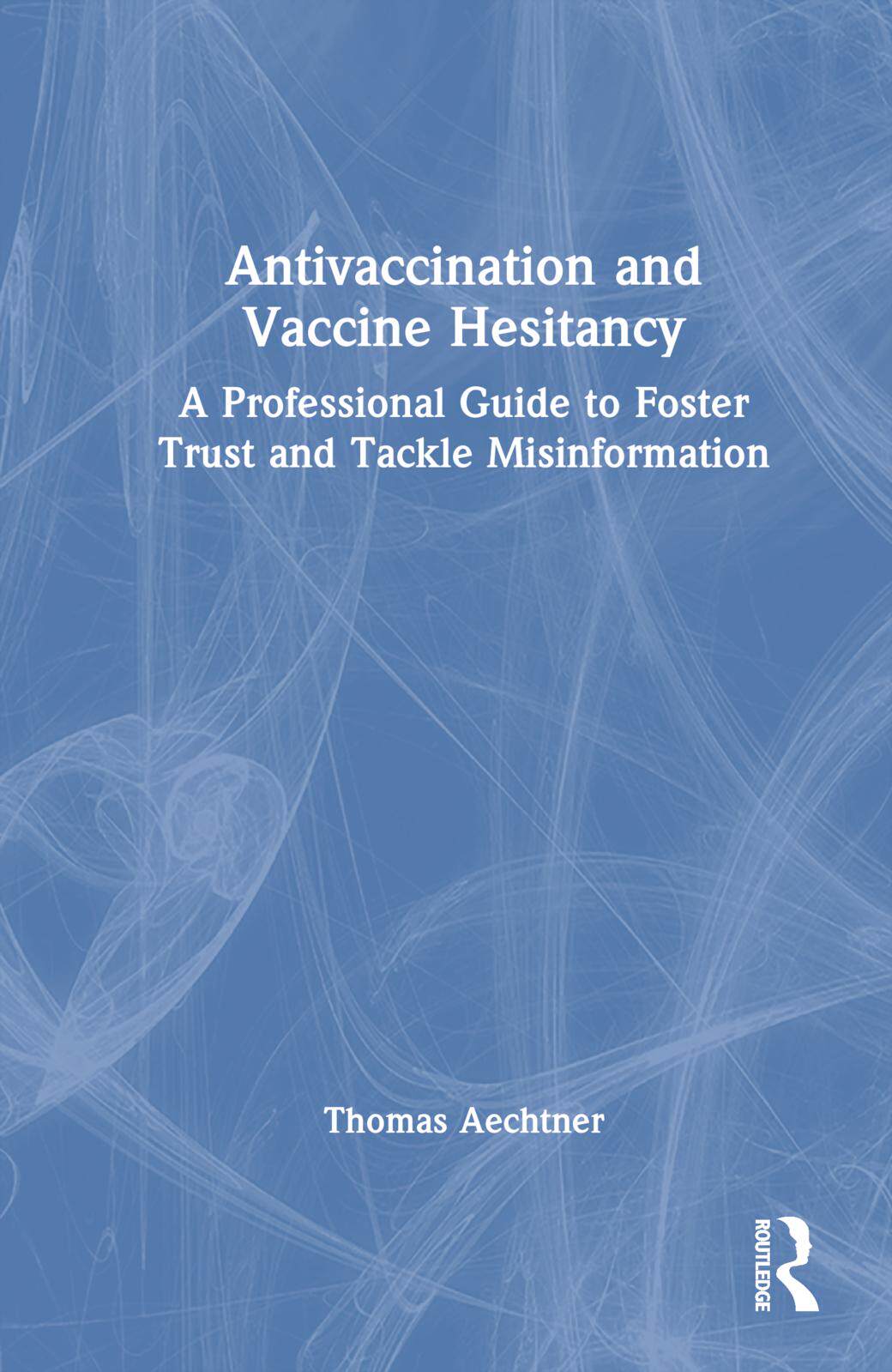 [预订]Antivaccination and Vaccine Hesitancy 9781032320519