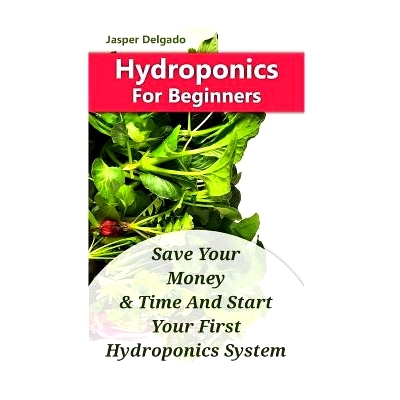 预订 Hydroponics For Beginners: Save Your Money & Time And Start Your First Hydroponics System: 9781975798970