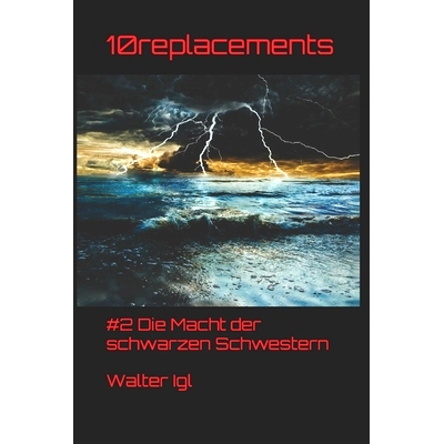 预订 10replacements: #2 Die Macht der schwarzen Schwestern: 9783982675756