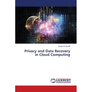 预订 Privacy and Data Recovery in Cloud Computing 云计算中的隐私与数据恢复: 9786202917926