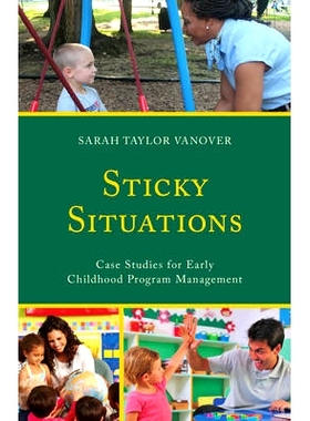 预订 Sticky Situations: Case Studies for Early Childhood Program Management: 9781475830842