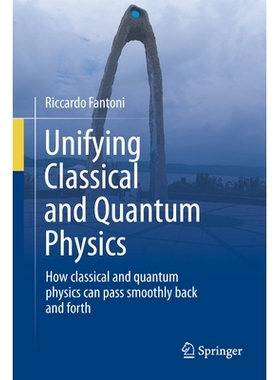 预订 Unifying Classical and Quantum Physics: How classical and quantum physics can pass smoothly back and forth 统一经典