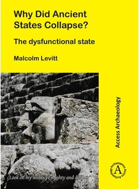 预订 Why Did Ancient States Collapse?: The Dysfunctional State 为什么古代国家会崩溃?:不正常的状态: 9781789693027