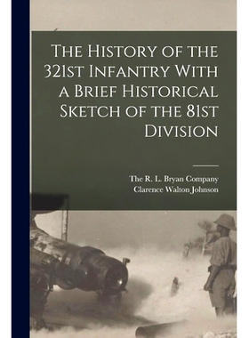 预订 The History of the 321st Infantry With a Brief Historical Sketch of the 81st Division: 9781015608405