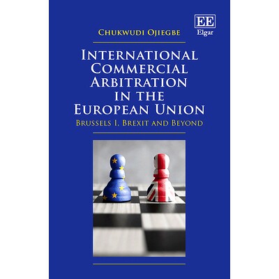 预订 International Commercial Arbitration in the European Union: Brussels I, Brexit and Beyond 欧盟国际商事仲裁：布鲁塞
