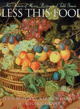 预订 Bless this Food: Four Seasons of Menus, Recipes and Table Graces: 9781581824810