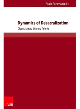 预订 Dynamics of Desacralization: Disenchanted Literary Talents 解构的动力：迷醉的文学天才: 9783847103868