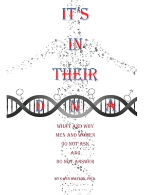 预订 It’s in Their DNA: What and Why Men and Women Do Not Ask and Do Not Answer: 9781957420042