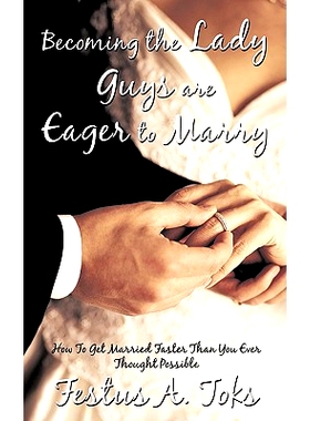 预订 Becoming the Lady Guys Are Eager to Marry: How To Get Married Faster Than You Ever Thought Possible: 9781440112904