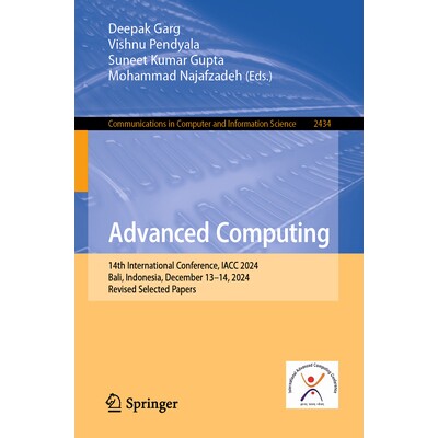 预订 Advanced Computing 14th International Conference, IACC 2024, Bali, Indonesia, December 13-14, 2024, Revised Selecte