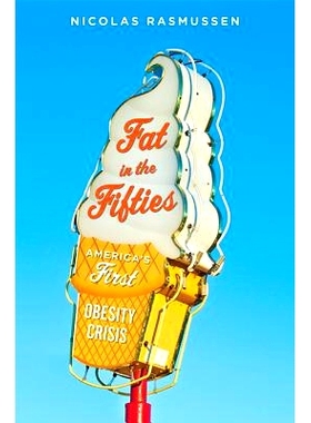 预订 Fat in the Fifties: America’s First Obesity Crisis 五十年代的肥胖：美国*次肥胖危机: 9781421428710