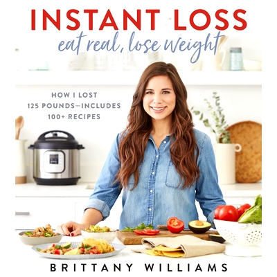 预订 Instant Loss: Eat Real, Lose Weight: How I Lost 125 Pounds--Includes 100+ Recipes