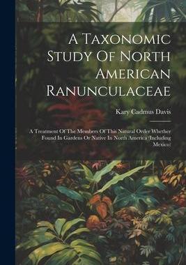 [预订]A Taxonomic Study Of North American Ranunculaceae: A Treatment Of The Members Of This Natural Order  9781021534682