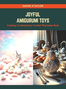 预订 Joyful Amigurumi Toys: Creating Contemporary Crochet Playmates Book: 9798874176501