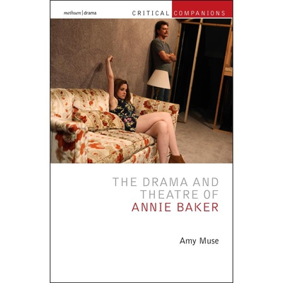 预订 The Drama and Theatre of Annie Baker 安妮·贝克的戏剧与舞台表演 9781350320017