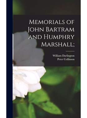 预订 Memorials of John Bartram and Humphry Marshall;: 9781017698862