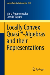 【预订】Locally Convex Quasi *-Algebras and their Representations