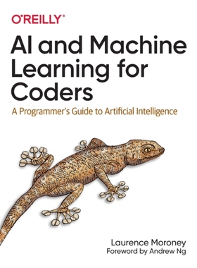 【预订】AI and Machine Learning for Coders: A Programmer’s Guide to Artificial Intelligence