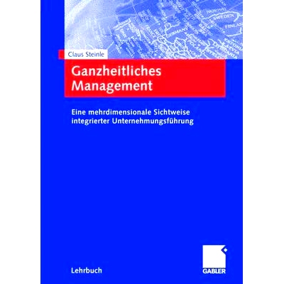 预订 Ganzheitliches Management: Eine mehrdimensionale Sichtweise integrierter Unternehmungsführung: 9783834900593
