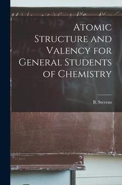 [预订]Atomic Structure and Valency for General Students of Chemistry 9781013460944