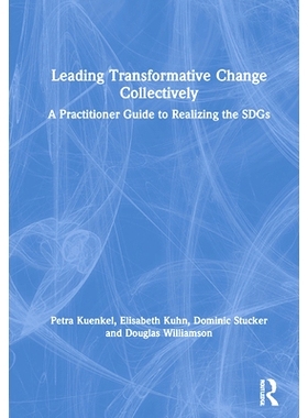 预订 Leading Transformative Change Collectively: A Practitioner Guide to Realizing the SDGs 集体领导变革：实现SDG的从业