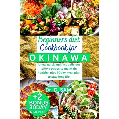 预订 Beginners Diet Cookbook for Okinawa: A new quick and fast delicious 100+ recipes to maintain healthy, plus 30day me