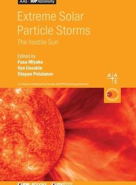 [预订]Extreme Solar Particle Storms: The hostile Sun 9780750322331