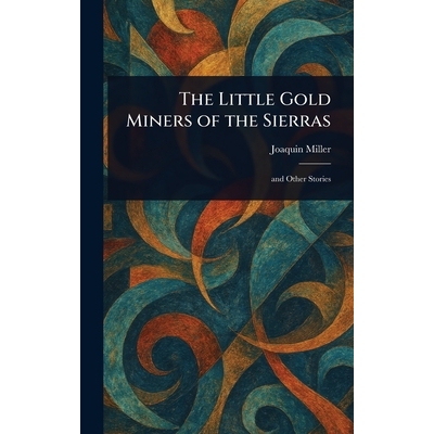 预订 The Little Gold Miners of the Sierras 9781023132312