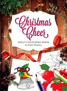 预订 Christmas Cheer Adult Colouring Book by Ruth Shanley: Relaxing and Fun with Bonus Seasonal Trivia: 9781702241847
