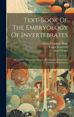 [预订]Text-book Of The Embryology Of Invertebrates: Phoronidea, Bryozoa Ectoprocta, Brachiopoda, Entoproct 9781020612596