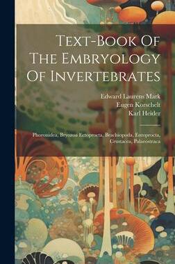 [预订]Text-book Of The Embryology Of Invertebrates: Phoronidea, Bryozoa Ectoprocta, Brachiopoda, Entoproct 9781020612596