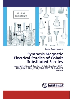 预订 Synthesis Magnetic Electrical Studies of Cobalt Substituted Ferrites:Nano Nickel Cobalt Ferrites, Sol-Gel Method, X