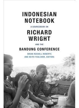 预订 Indonesian Notebook: A Sourcebook on Richard Wright and the Bandung Conference 印度尼西亚笔记：理查德·赖特与万隆会