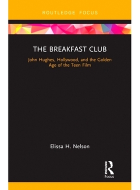 预订 The Breakfast Club: John Hughes, Hollywood, and the Golden Age of the Teen Film 早餐俱乐部：约翰·休斯，好莱坞和青