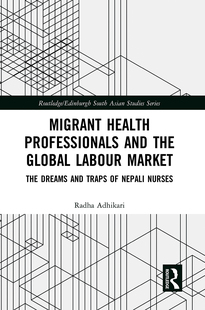 Traps Migrant and Professionals Global Dreams The Health Market Labour Nurses Nepali the 预订